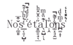 L’image montre un ensemble de lettres et de symboles disposés de manière désordonnée autour du texte “Nos étalons”, créant une composition visuelle abstraite et intrigante. Le texte “Nos étalons” est au centre, écrit en caractères noirs. Autour du texte central, il y a des lettres et des symboles dispersés de manière aléatoire. Les lettres et les symboles sont variés en taille et en orientation. L’ensemble crée un effet visuel abstrait.